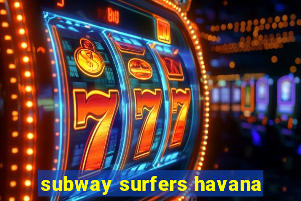 subway surfers havana